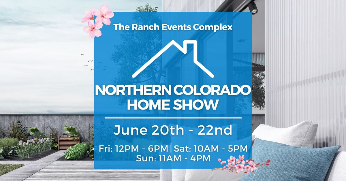 Northern Colorado Home Show, June 20-22, 2025