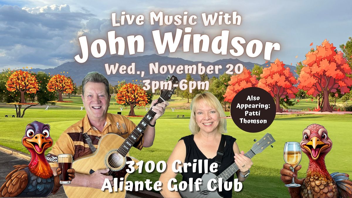 John Windsor Live November 20th from 3pm - at the 3100 Grille - Aliante Golf Club