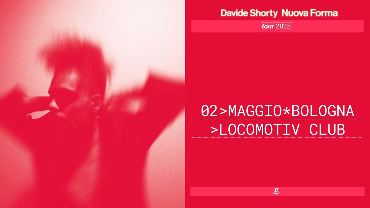 DAVIDE SHORTY live \/ Nuova Forma Tour 2025 @ Locomotiv Club - Bologna 