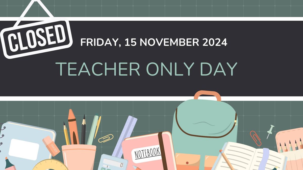 Teacher Only Day - School Closed