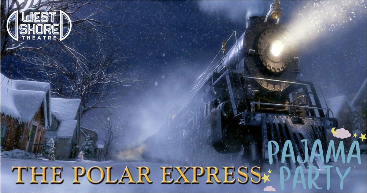 The Polar Express 20th Anniversary Pajama Party at the West Shore Theatre