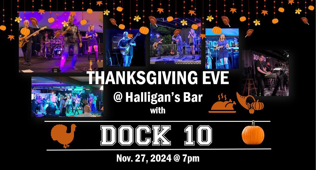 Rockin' Thanksgiving Eve w\/ DOCK 10 & Halligan's