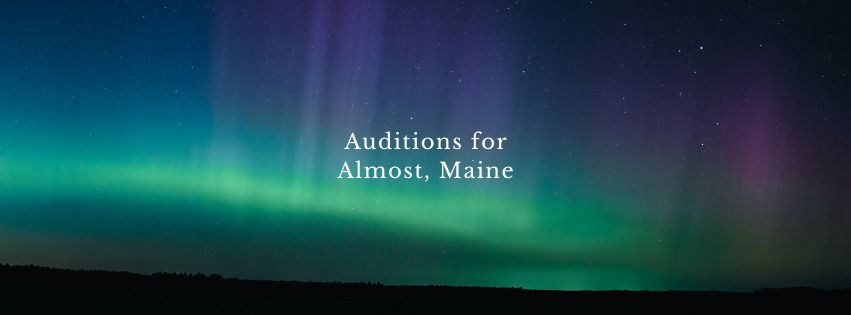 Auditions: Almost, Maine, by John Cariani