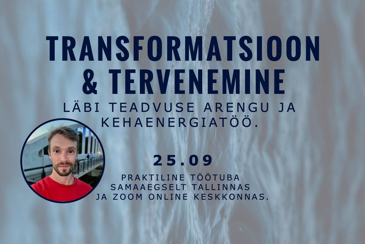 Transformatsioon ja tervenemine l\u00e4bi teadvuse arengu ning kehaenergiat\u00f6\u00f6 | ONLINE WORKSHOP