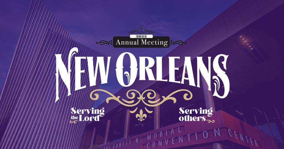 2023 SBC Annual Meeting, New Orleans Ernest N. Morial Convention Center