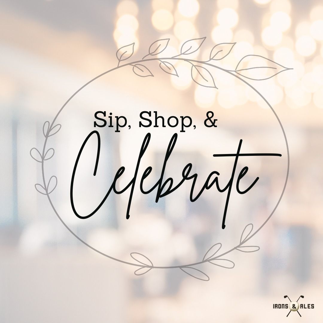 Sip, Shop, & Celebrate