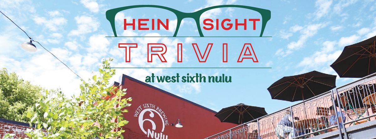 HeinSight Trivia at West Sixth NuLu