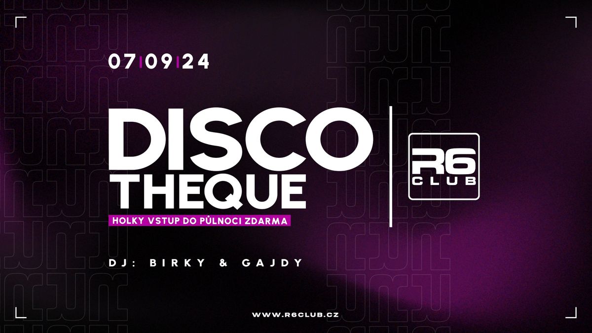 DISCOTHEQUE \/ R6 Club 07.09.24