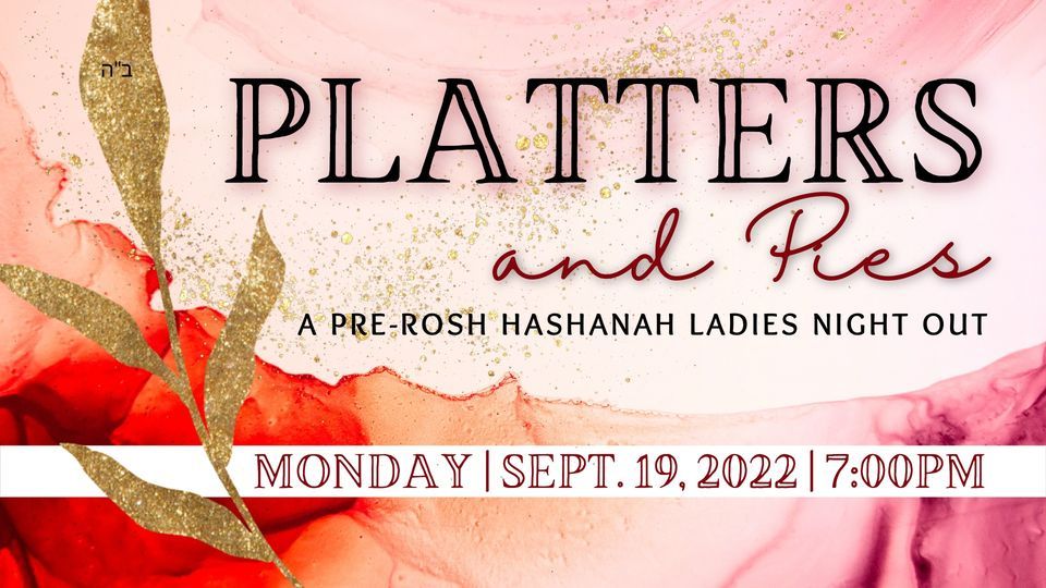 Platters and Pies: Pre-Rosh Hashanah Ladies Night Out