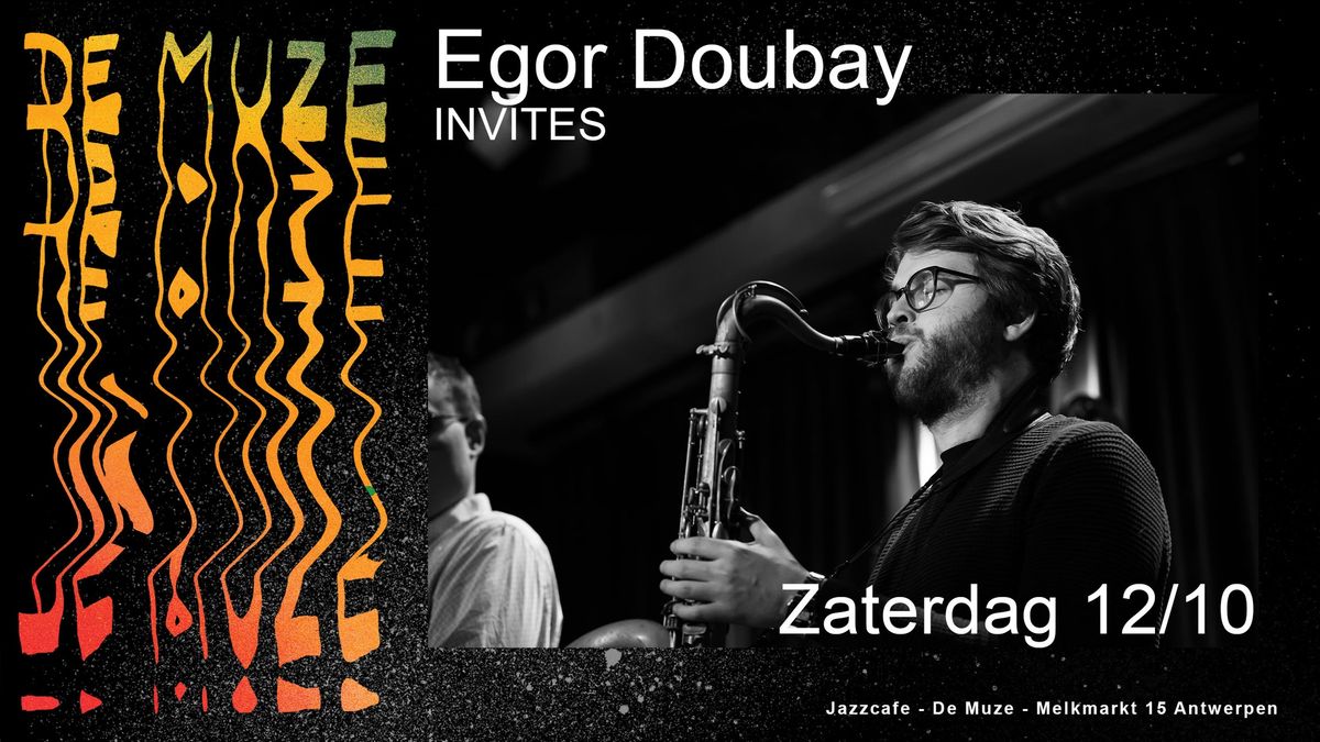 Egor Doubay Invites @ De Muze