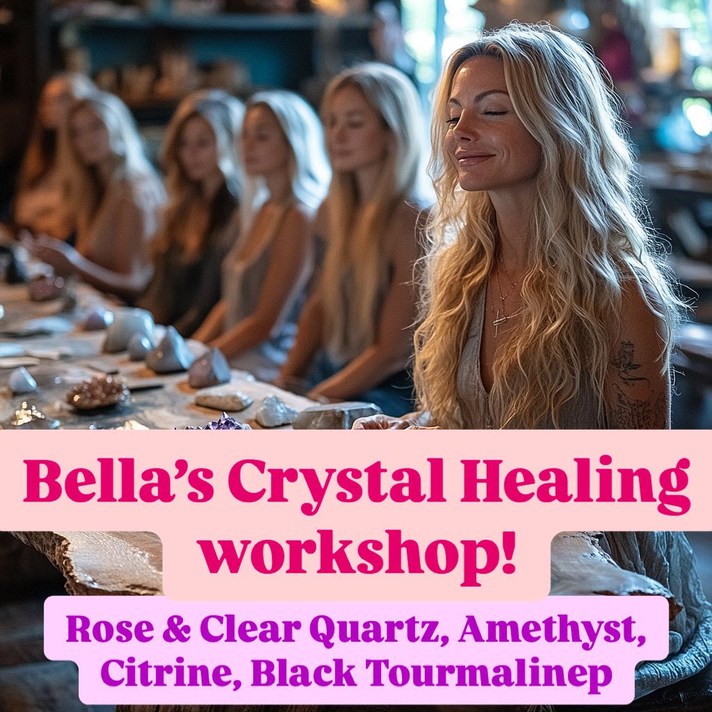 Bella\u2019s Crystal Healing workshop