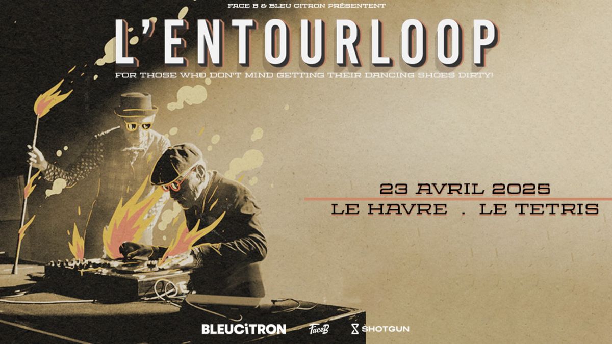 L'ENTOURLOOP - Le Tetris Le HAVRE - 23 avril 2025