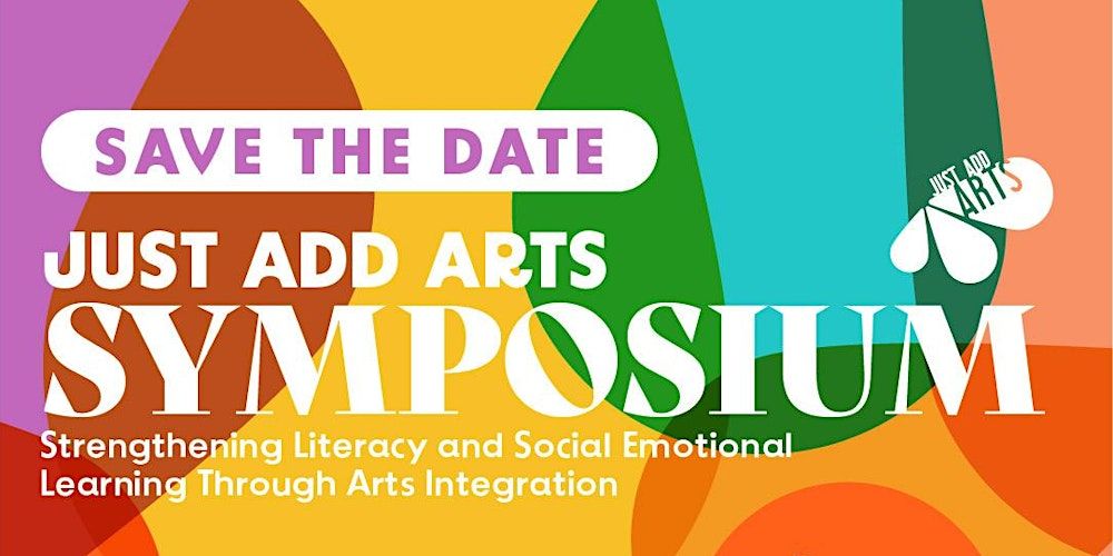 Reserve Your Spot for Just Add Arts Symposium 2024