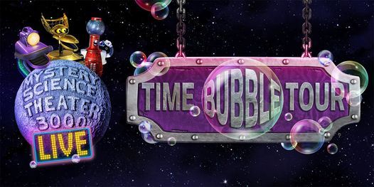 Mystery Science Theater 3000 LIVE: Time Bubble Tour