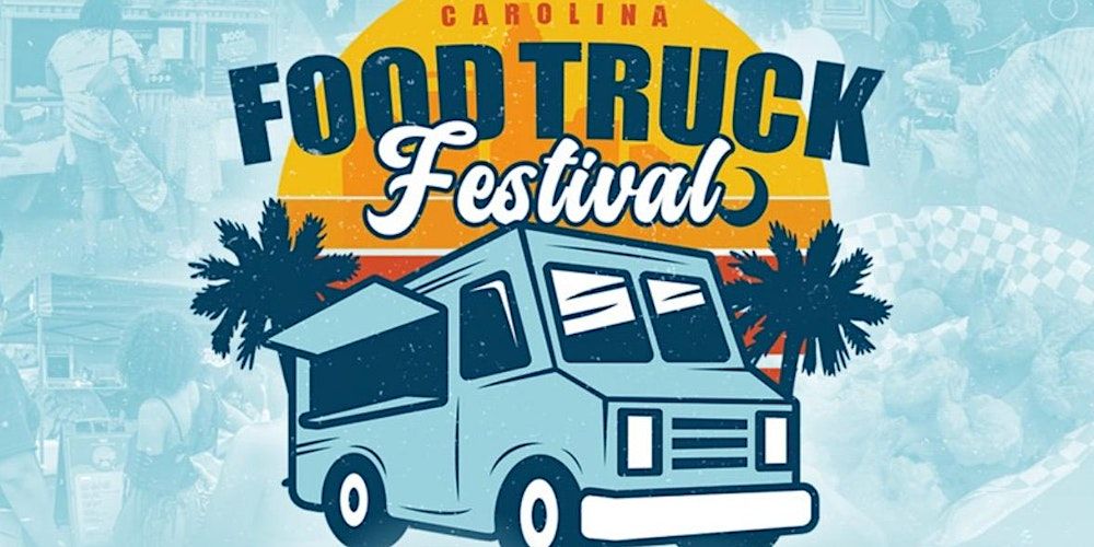 CAROLINA  FOOD TRUCK  FESTIVAL !