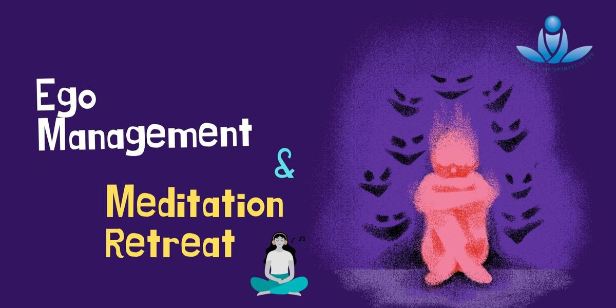 Overcoming Ego & Meditation Retreat