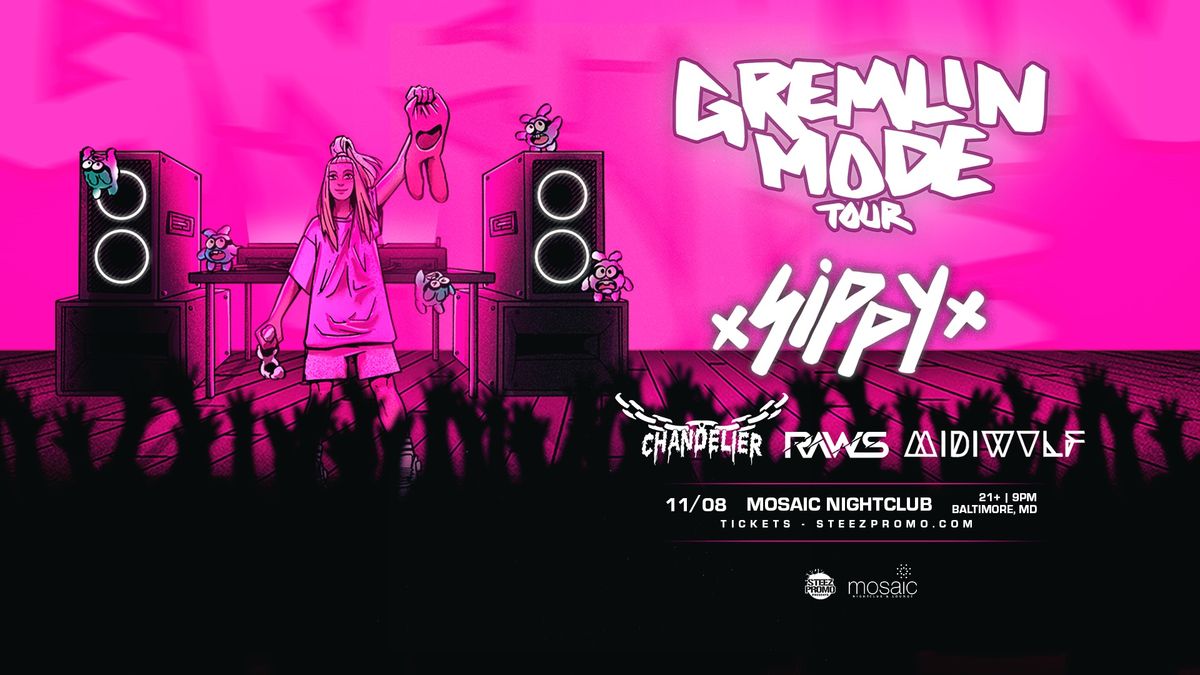 Sippy's 'Gremlin Mode' Tour - Baltimore