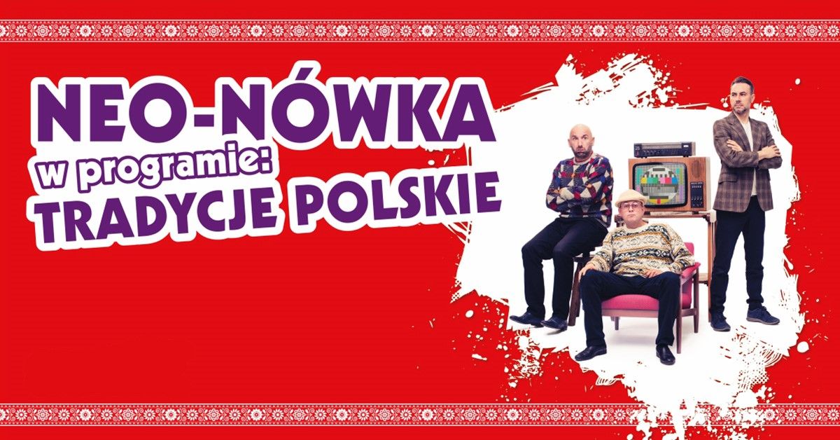 Wroc\u0142aw: Kabaret Neo-N\u00f3wka -  nowy program: Tradycje Polskie