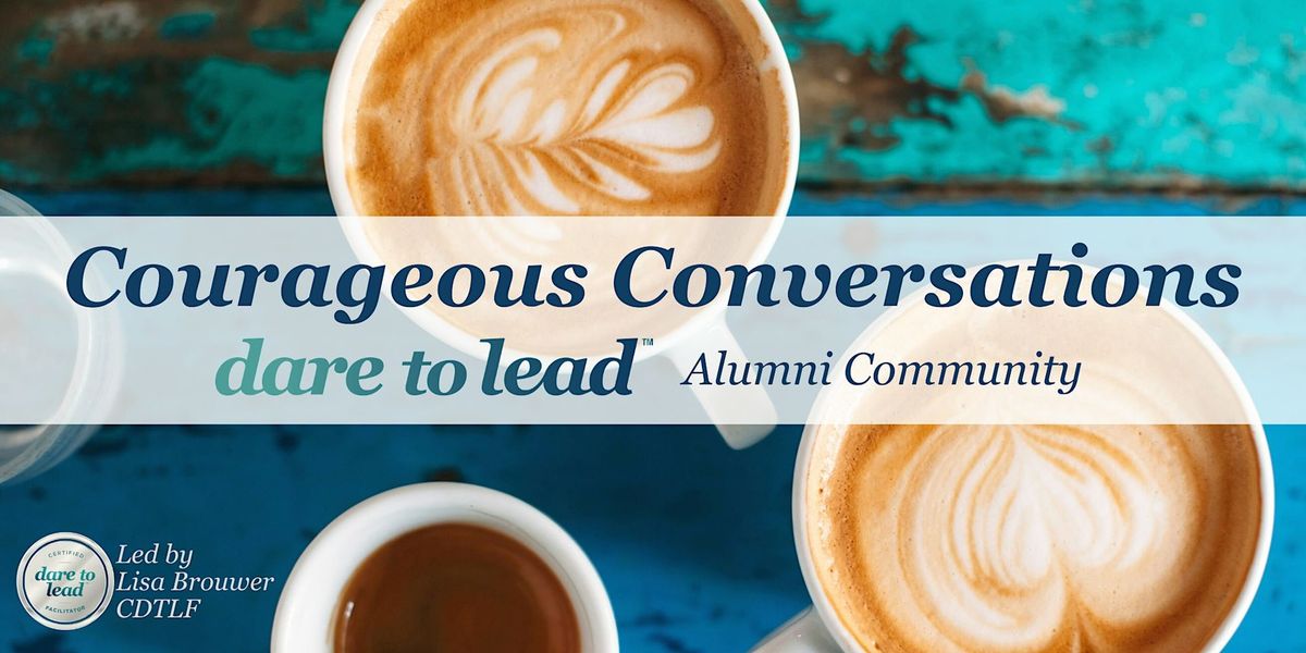 October Courageous Conversations: A Gathering of Dare to Lead Alumni