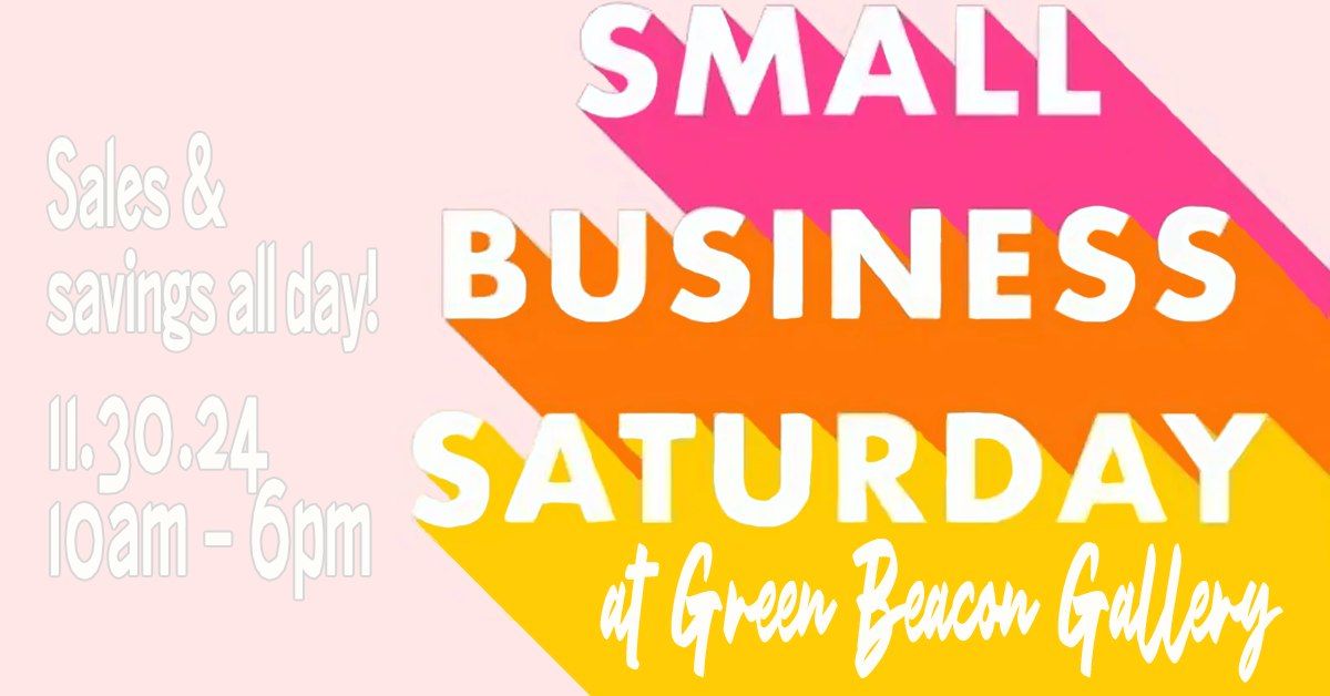 Small Business Saturday Sale @ Green Beacon Gallery