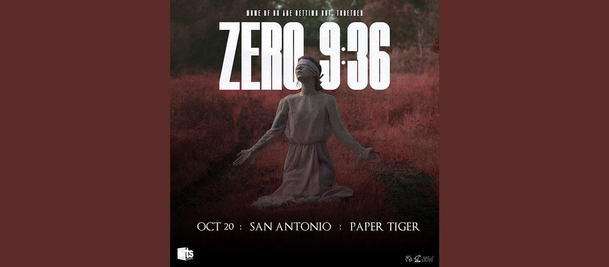 ZERO 9:36 at Paper Tiger