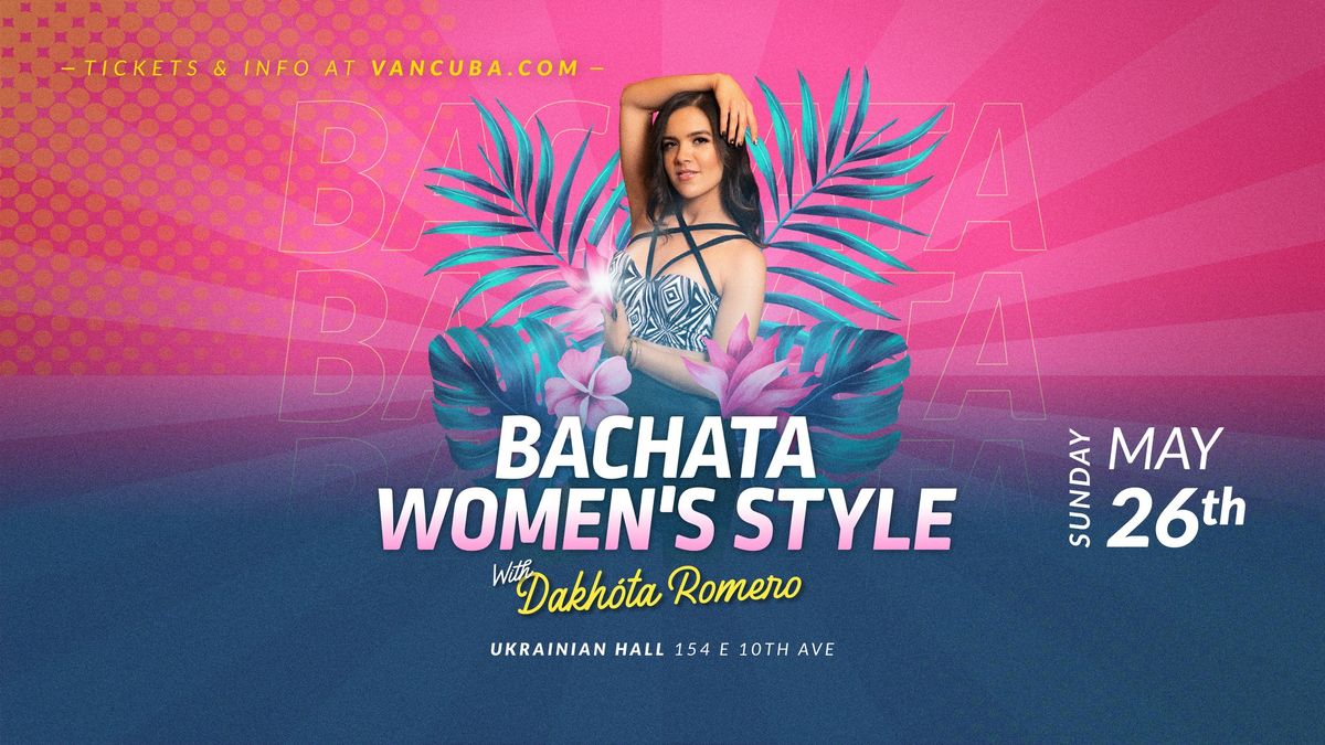 BACHATA WOMEN'S STYLE with DAKHOTA ROMERO