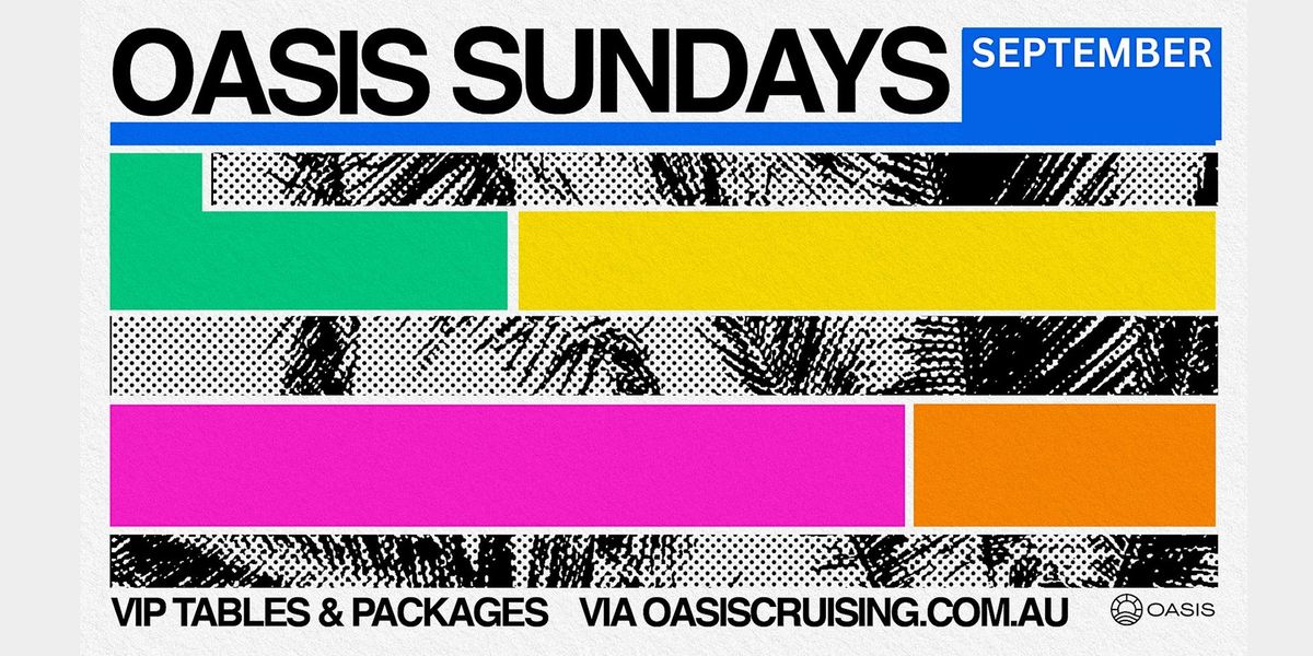 OASIS SUNDAYS - Afternoon Boat Party - Sunday 13th October