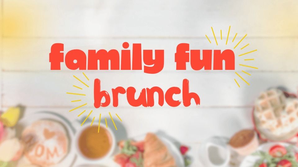 Family Fun Brunch