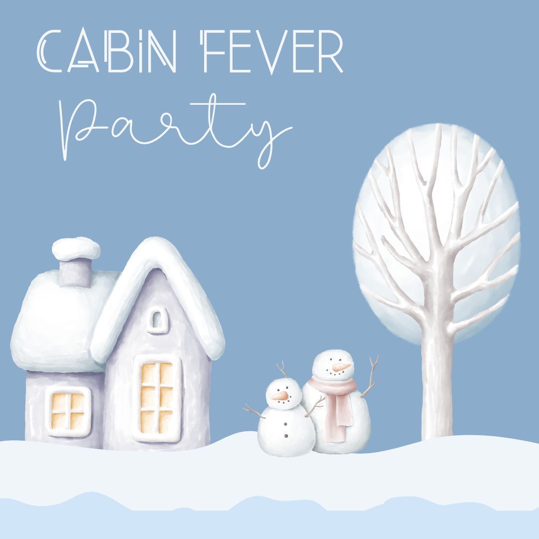 Cabin Fever Party