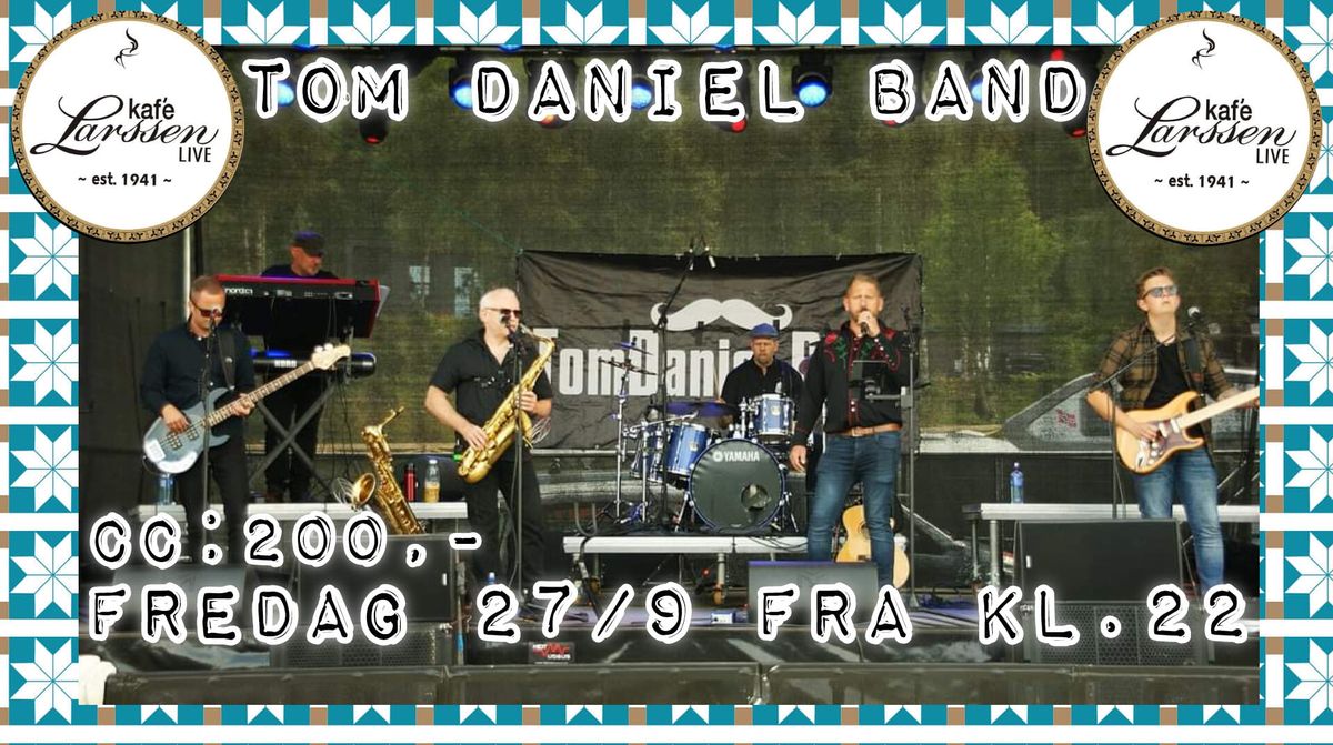 Tom Daniel Band LIVE@Kaf\u00e9 Larssen Fredag 27\/9 fra kl.22 