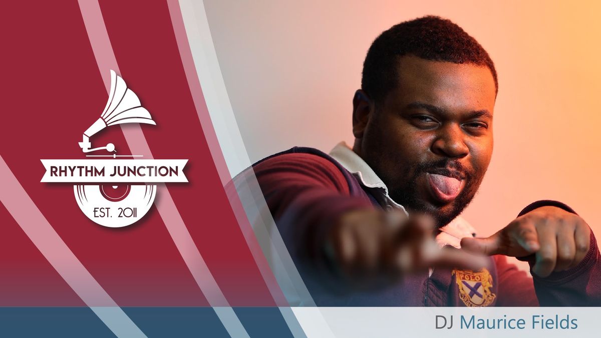 Rhythm Junction 4\/21 - DJ Maurice Fields