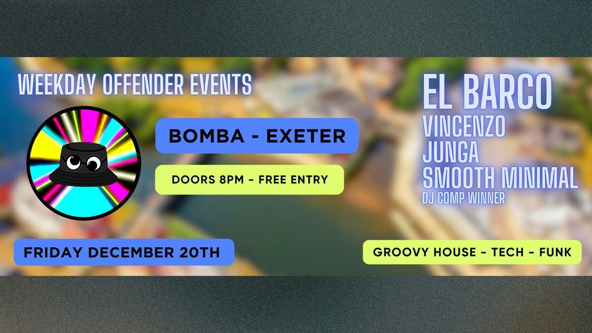 Weekday Offender - Groovy House - Funk - Fri 20 Dec - Bomba - Exeter