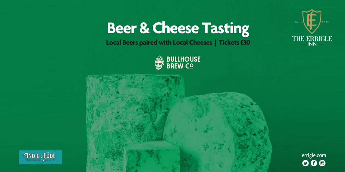 Beer & Cheese Tasting | Bullhouse x Errigle Inn x Indie F\u00fcde