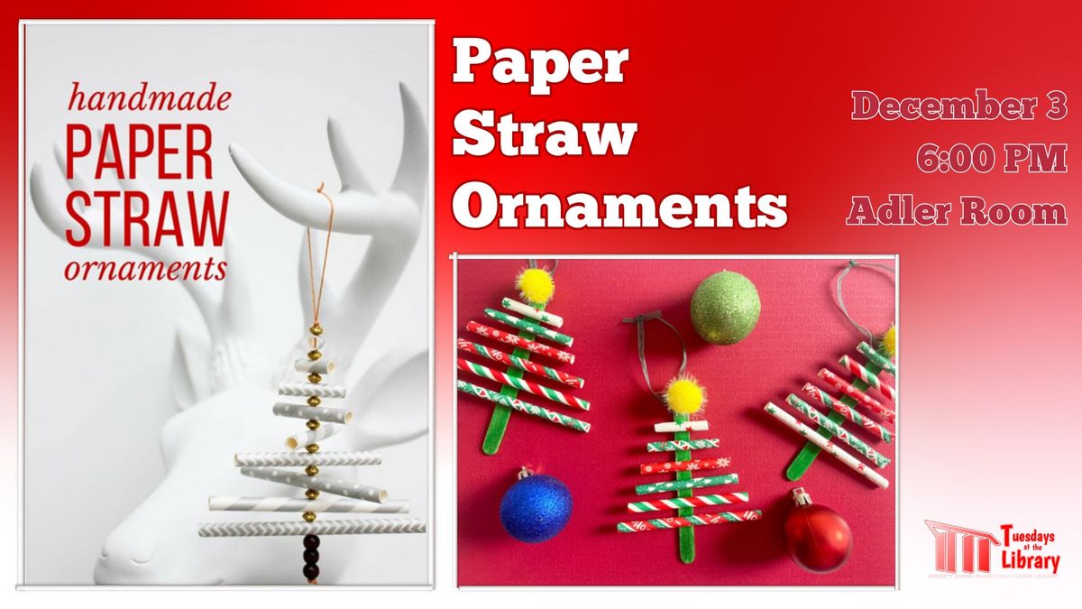 Tuesdays at the Library: Paper Straw Ornaments 