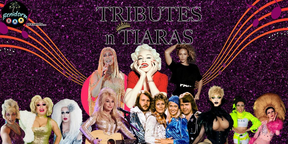 The Benidorm Bar hosts... TRIBUTES &amp; TIARAS