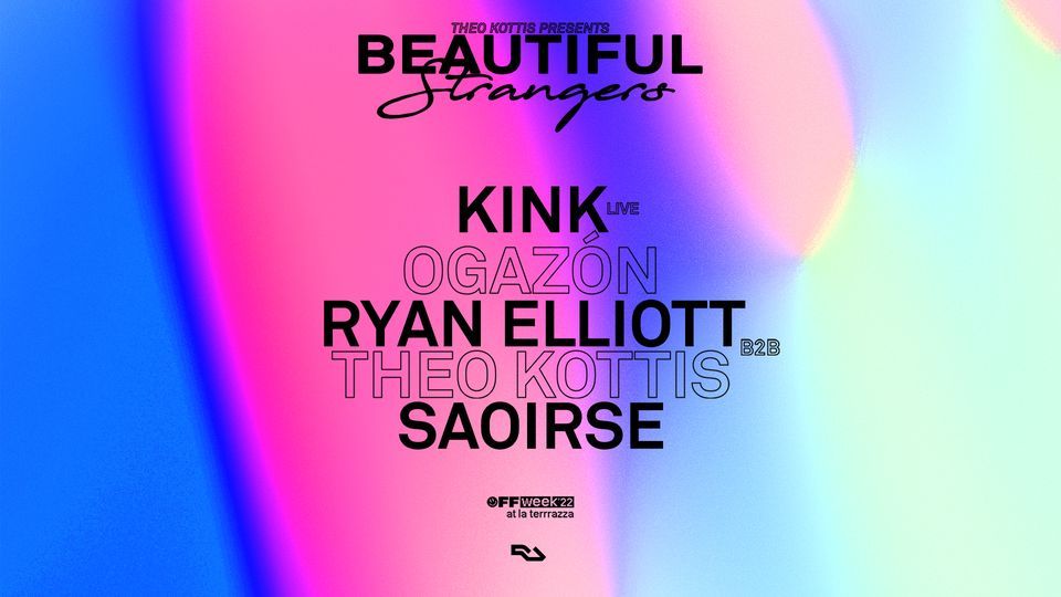 Beautiful Strangers Off Week w\/ KiNK, Ogaz\u00f3n, Ryan Elliott b2b Theo Kottis, Saoirse
