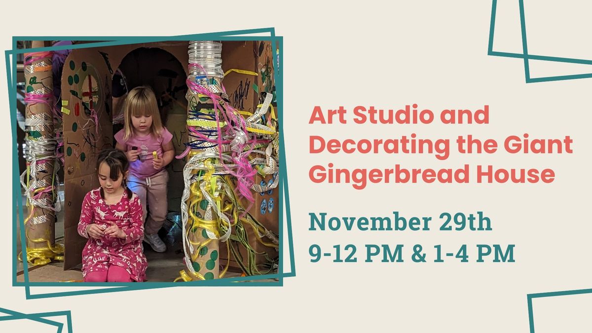 Art Studio and Decorating the Giant Gingerbread House