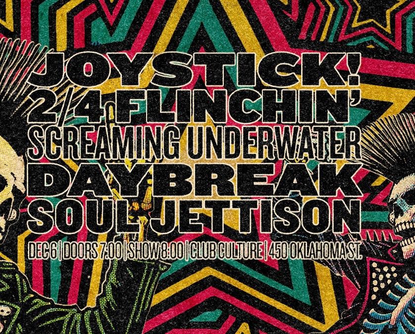 Joystick!, 2\/4 Flinchin w\/ Screaming Underwater, DayBreak and Soul Jettison! 