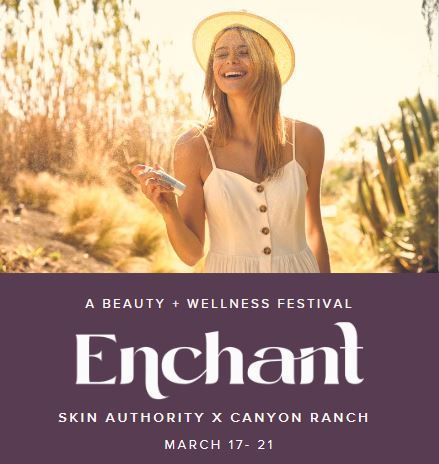 Enchant at the Ranch - A Beauty + Wellness Festival, Canyon Ranch ...