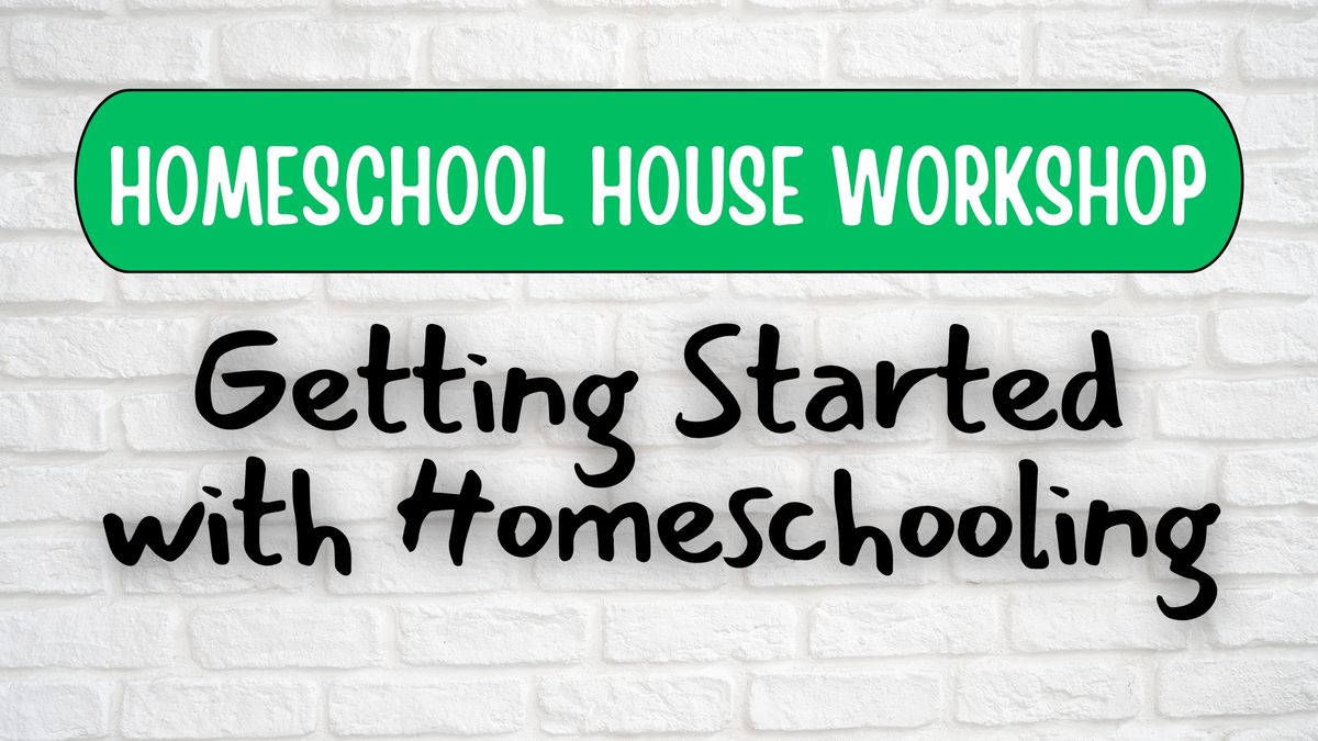 New Homeschooler's Workshop: Getting Started