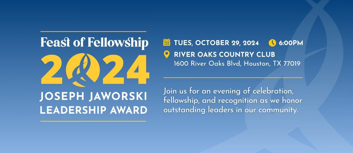 FEAST OF FELLOWSHIP: 2024 Joseph Jaworski Leadership Award Event