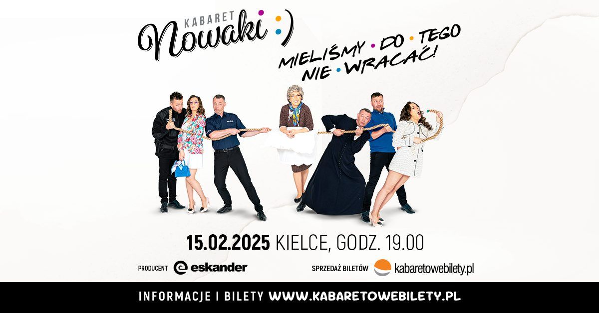 Kielce \u2022 Kabaret Nowaki \u2022 Mieli\u015bmy do tego nie wraca\u0107 !