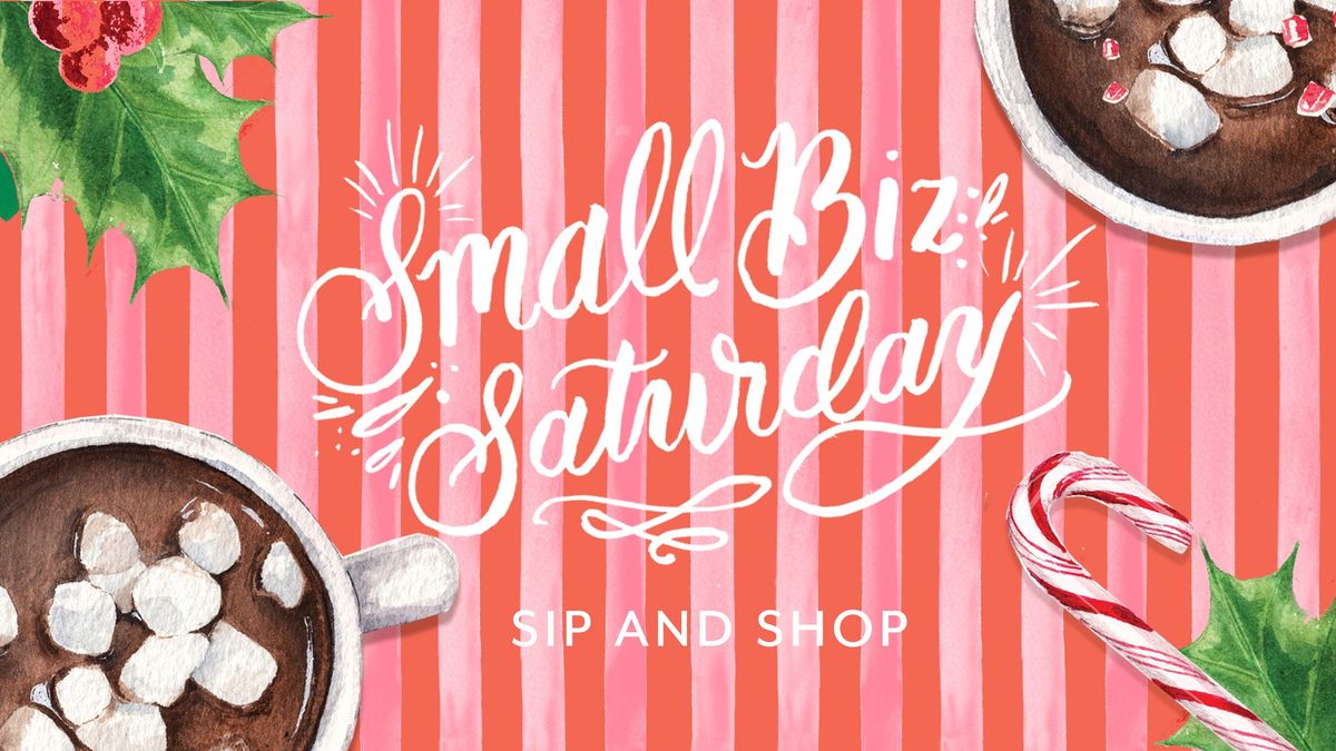 Small Biz Saturday Sip and Shop