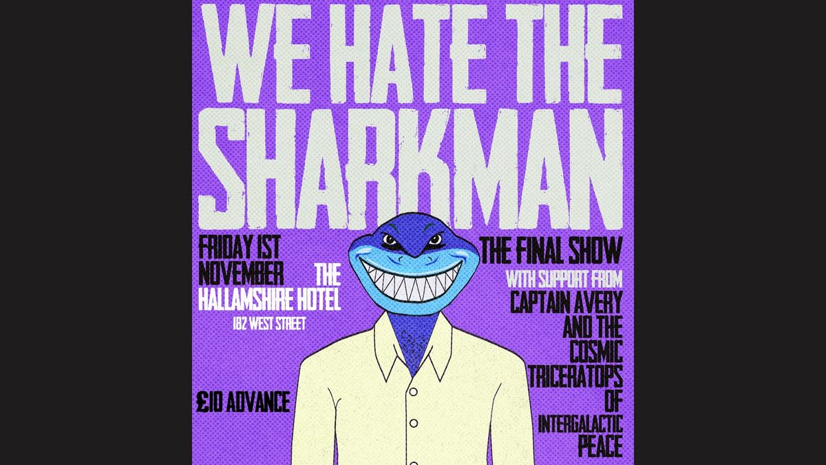We Hate The Sharkman - The Final Show