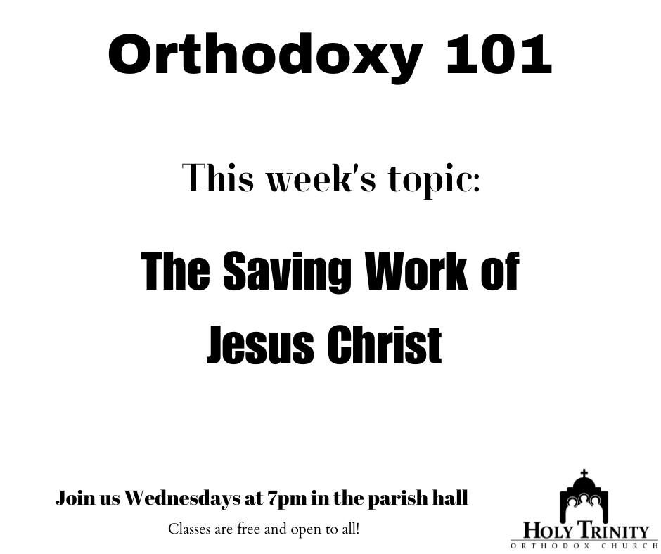 Orthodoxy 101- The Saving Work of Jesus Christ