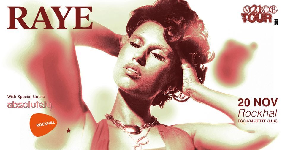 RAYE + ABSOLUTELY \u2022 Rockhal, Luxembourg
