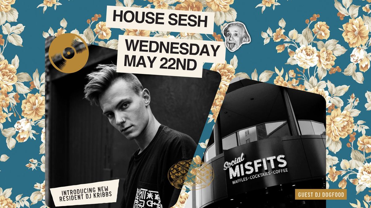 HOUSE SESH FT. KRIBBS + DJ DOGFOOD