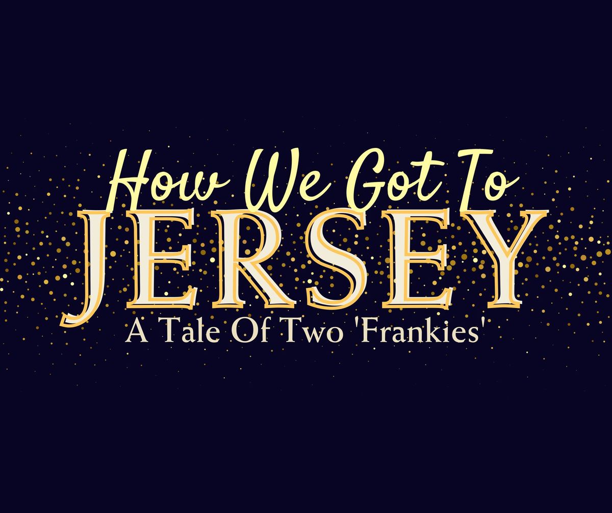How We Got To Jersey: A Tale of Two Frankies