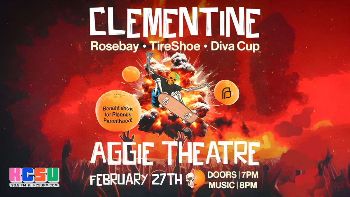 Clementine w\/ Rosebay, Tireshoe, Diva Cup | Aggie Theatre | Fundraiser for Planned Parenthood