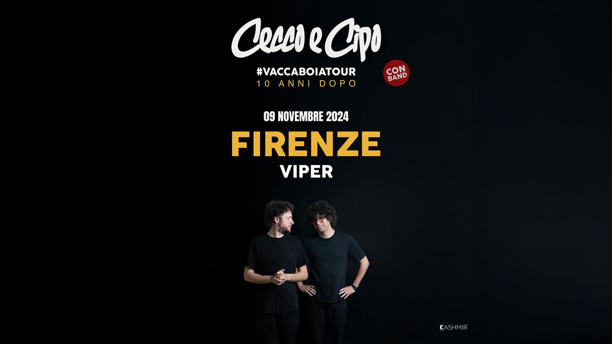 Cecco e Cipo | FIRENZE, Viper Theatre | Vacca Boia Tour 10 anni dopo